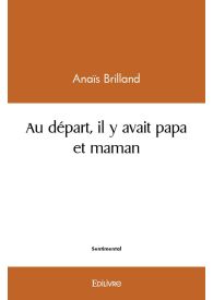 Au départ, il y avait papa et maman