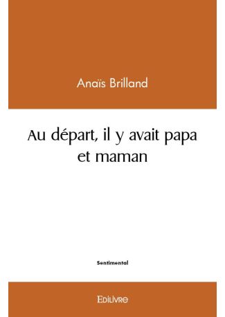 Au départ, il y avait papa et maman