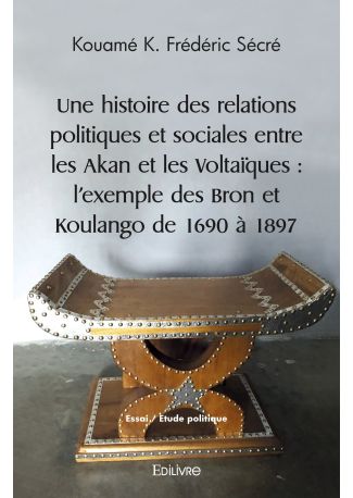 Une Histoire des relations politiques et sociales entre les Akan et les Voltaïques