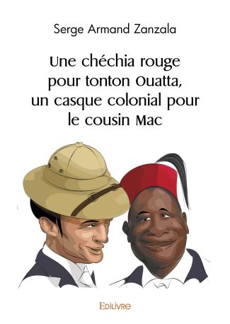 Une chéchia rouge pour tonton Ouatta, un casque colonial pour le cousin Mac