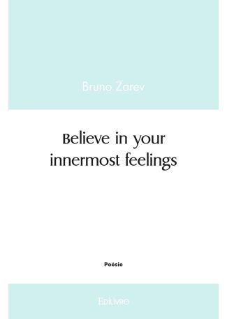 Believe in your innermost feelings