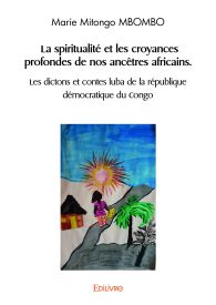 La spiritualité et les croyances profondes de nos ancêtres africains