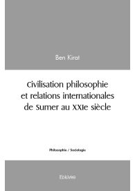 Civilisation philosophie et relations internationales de Sumer au XXIe siècle