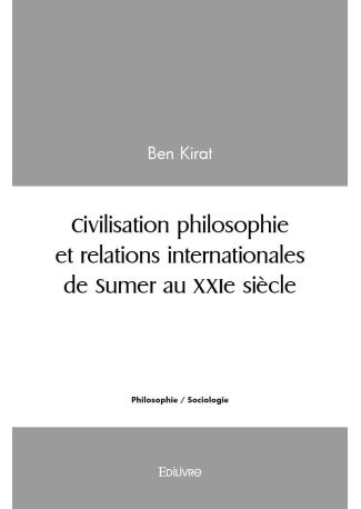 Civilisation philosophie et relations internationales de Sumer au XXIe siècle