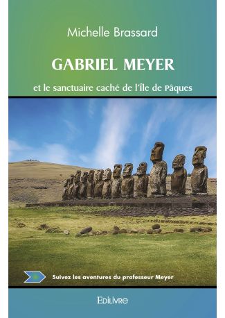 Gabriel Meyer et le sanctuaire caché de l'Île de Pâques