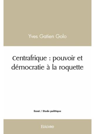 Centrafrique : pouvoir et démocratie à la roquette