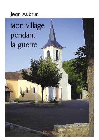 Mon village pendant la guerre