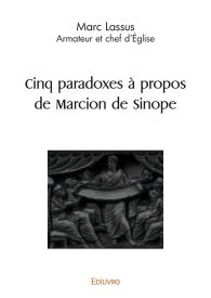 Cinq paradoxes à propos de Marcion de Sinope