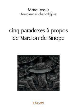 Cinq paradoxes à propos de Marcion de Sinope