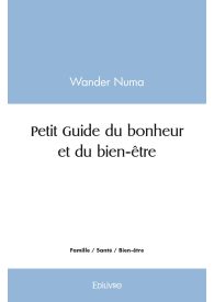 Petit Guide du bonheur et du bien-être