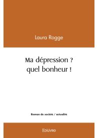 Ma dépression ? quel bonheur !