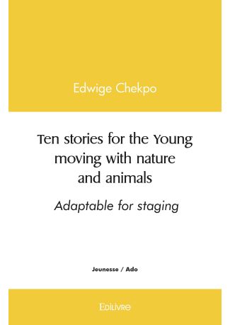 Ten stories for the Young moving with nature and animals - Adaptable for staging