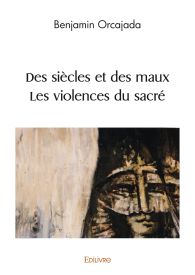 Des siècles et des maux § Les violences du sacré