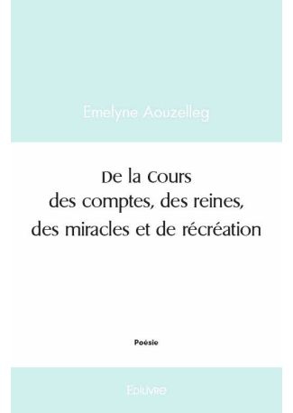 De la Cours des comptes, des reines, des miracles et de récréation