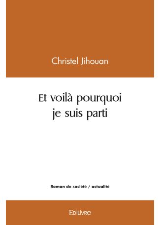 Et voilà pourquoi je suis parti