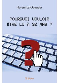 Pourquoi vouloir être lu à 92 ans ?