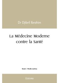 La Médecine Moderne contre la Santé