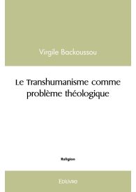 Le Transhumanisme comme problème théologique