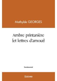 Ambre printanière (et lettres d'amour)