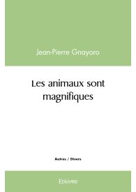 Les animaux sont magnifiques