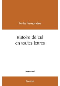 Histoire de cul en toutes lettres