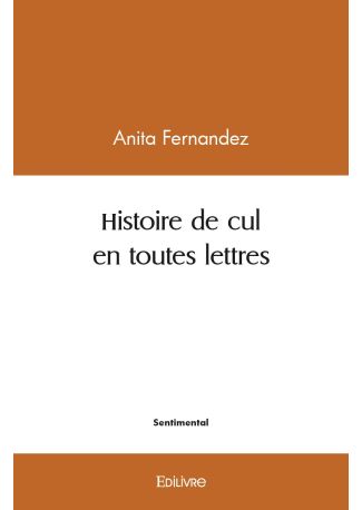 Histoire de cul en toutes lettres