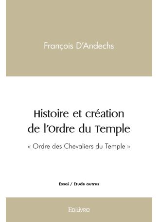 Histoire et création de l'Ordre du Temple