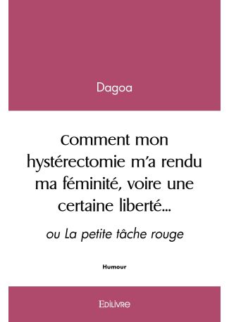 Comment mon hystérectomie m’a rendu ma féminité, voire une certaine liberté...