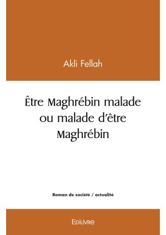 Être Maghrébin malade ou malade d'être Maghrébin