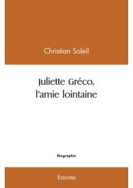 Juliette Gréco, l'amie lointaine