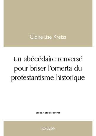 Un abécédaire renversé pour briser l’omerta du protestantisme historique