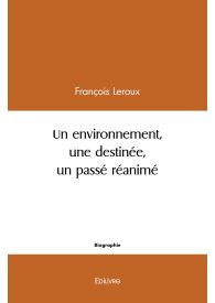 Un Environnement, une Destinée, un Passé réanimé