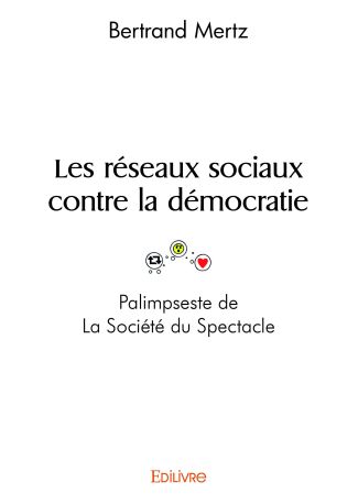 Les réseaux sociaux contre la démocratie - Palimpseste de La Société du Spectacle