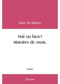 Vrai ou faux? § Histoires de mots