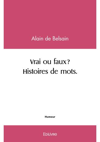 Vrai ou faux? § Histoires de mots