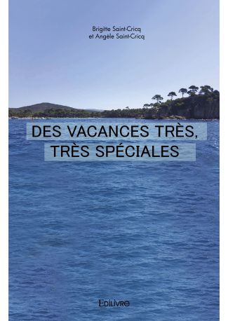 Des vacances très, très spéciales