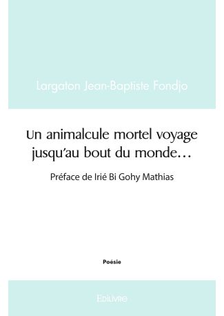 Un animalcule mortel voyage jusqu'au bout du monde...