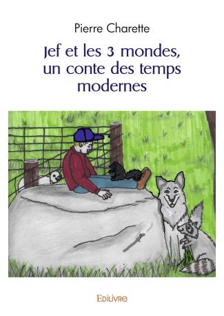 Jef et les 3 mondes, un conte des temps modernes