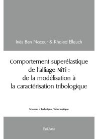 Comportement superélastique de l’alliage NiTi : de la modélisation à la caractérisation tribologique