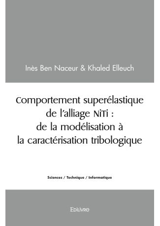 Comportement superélastique de l’alliage NiTi : de la modélisation à la caractérisation tribologique