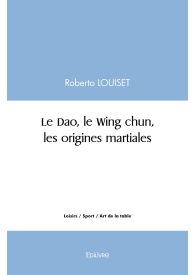 Le Dao, le Wing chun, les origines martiales