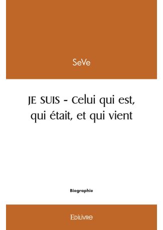 JE SUIS - Celui qui est, qui était et qui vient