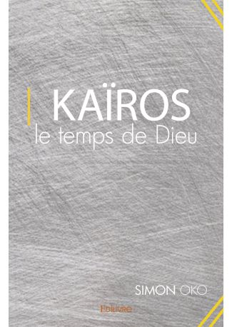 Kaïros, le temps de Dieu