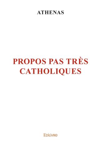 Propos pas très catholiques