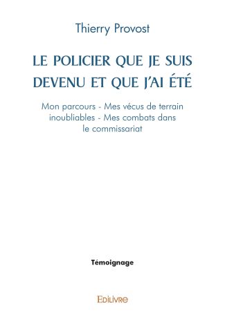 Le Policier que je suis devenu et que j'ai été
