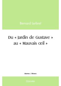 Du « Jardin de Gustave » au « Mauvais œil »