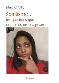 Spiritisme : les questions que nous n'osons pas poser