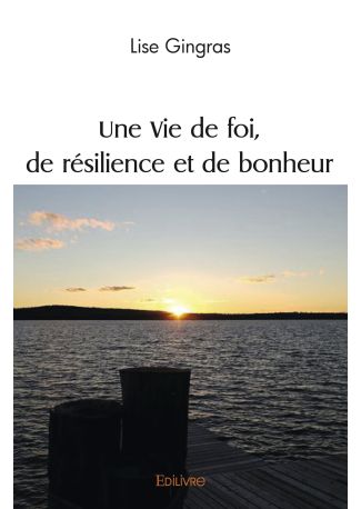 Une Vie de foi, de résilience et de bonheur