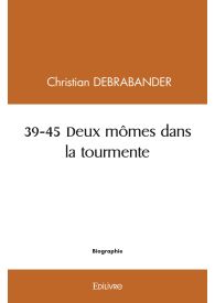 39-45 Deux mômes dans la tourmente