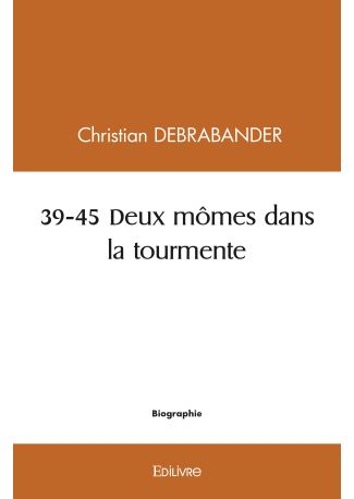 39-45 Deux mômes dans la tourmente